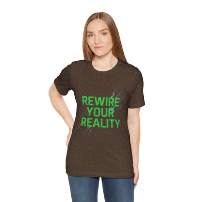 Rewire Your Reality Tee, Motivational T-Shirt, Inspirational Short Sleeve Top, Unisex Casual Wear, Perfect Gift for Dreamers