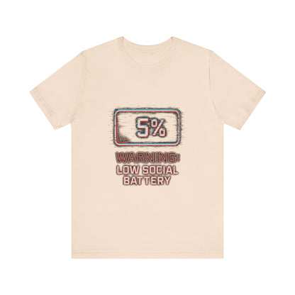 Unisex Tee - Warning: Low Social Battery Design