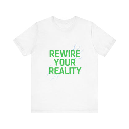 Rewire Your Reality Tee, Motivational T-Shirt, Inspirational Short Sleeve Top, Unisex Casual Wear, Perfect Gift for Dreamers