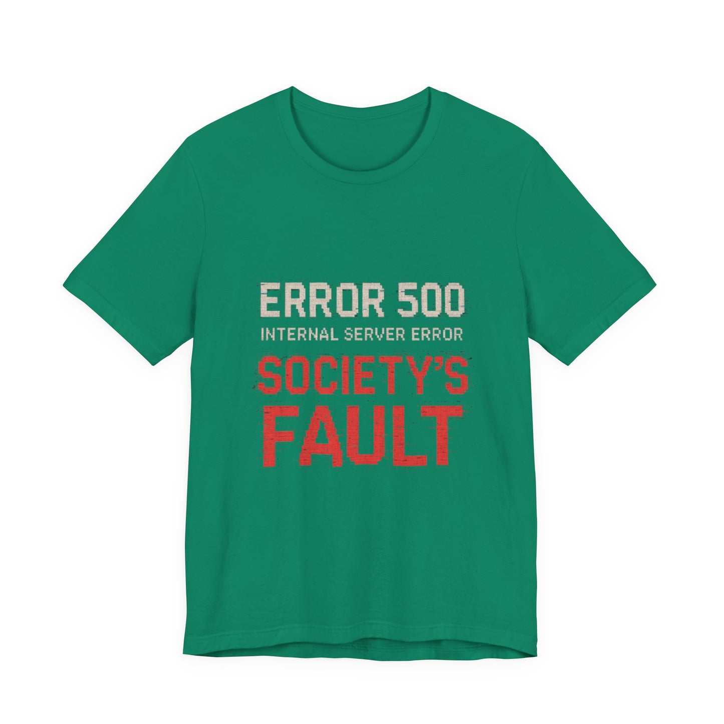 Short Sleeve Tee - Error 500 Society's Fault Tech Reference T-Shirt
