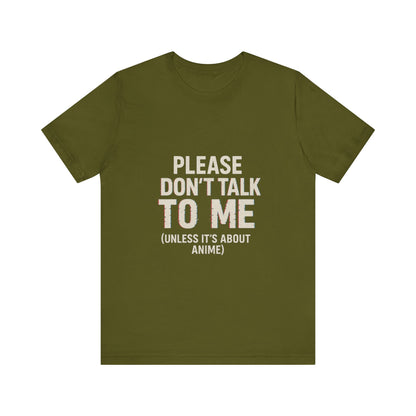 Anime Lover Tee - Please Don't Talk To Me (Unless it's about Anime)