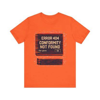 ERROR 404 Conformity Not Found Unisex Tee, Trendy Graphic Shirt, Casual Wear, Gift for Techies, Humor T-Shirt