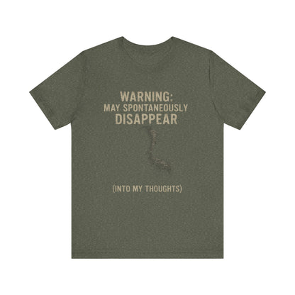 Spontaneous Disappearance Warning Tee - Unisex Jersey Short Sleeve Tee, Warning Shirt, Casual Humor Gift, Thoughtfulness Tee, Fun Daywear