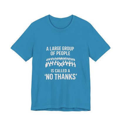 Graphic Tee A Large Group of People is Called a 'No Thanks' Pixelated Design