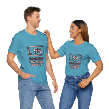 Unisex Tee - Warning: Low Social Battery Design