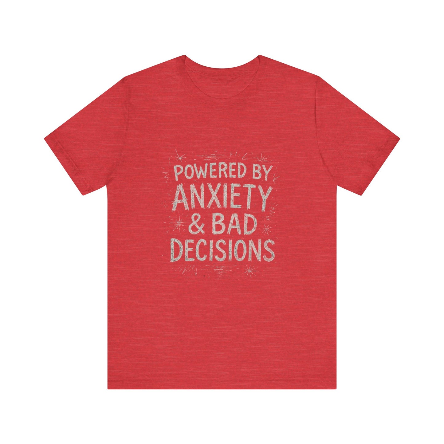 Graphic Tee Powered by Anxiety and Bad Decisions - Unisex Jersey