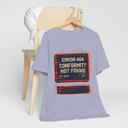 ERROR 404 Conformity Not Found Unisex Tee, Trendy Graphic Shirt, Casual Wear, Gift for Techies, Humor T-Shirt