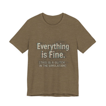 Everything is Fine (Simulation Glitch) Glitch Tee, Unisex Short Sleeve Shirt, Casual Wear, Fun Gift, Summer Outfit, Festival Attire