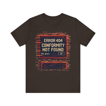 ERROR 404 Conformity Not Found Unisex Tee, Trendy Graphic Shirt, Casual Wear, Gift for Techies, Humor T-Shirt