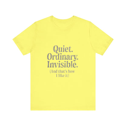 Unisex Tee 'Quiet Ordinary Invisible' Distressed Wavy Text Design
