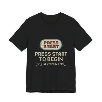 Press Start (or Stare) Unisex Tee, Gamer Shirt, Video Game Gift, Retro Gaming Top, Casual Wear, Fun Graphic T-Shirt