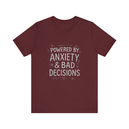 Graphic Tee Powered by Anxiety and Bad Decisions - Unisex Jersey