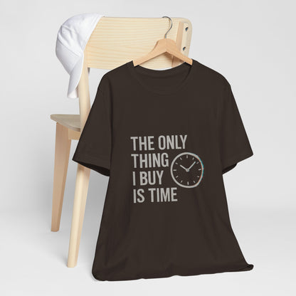 Philosophical Minimalist Tee - The Only Thing I Buy Is Time