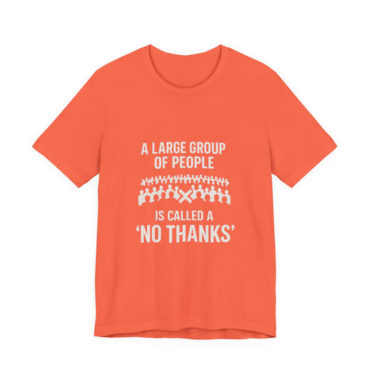 Graphic Tee A Large Group of People is Called a 'No Thanks' Pixelated Design