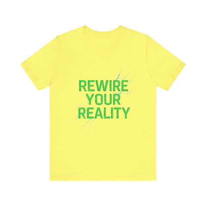 Rewire Your Reality Tee, Motivational T-Shirt, Inspirational Short Sleeve Top, Unisex Casual Wear, Perfect Gift for Dreamers