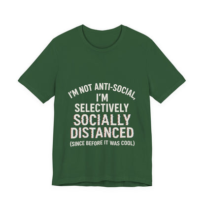 Selectively Socially Distanced T-Shirt, Funny Tee, Casual Wear, Gift for Introverts, Quirky Fashion, Unique Conversation Starter