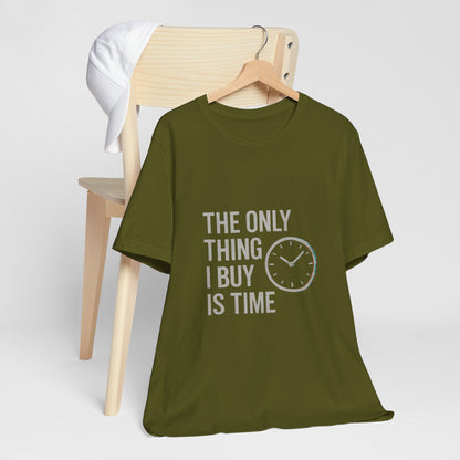 Philosophical Minimalist Tee - The Only Thing I Buy Is Time