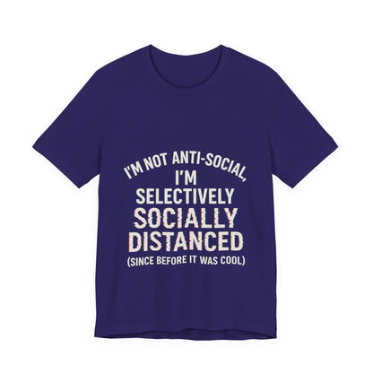 Selectively Socially Distanced T-Shirt, Funny Tee, Casual Wear, Gift for Introverts, Quirky Fashion, Unique Conversation Starter