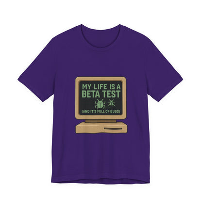 Unisex Tee - Life Beta Test Glitch Computer Screen Bug Design
