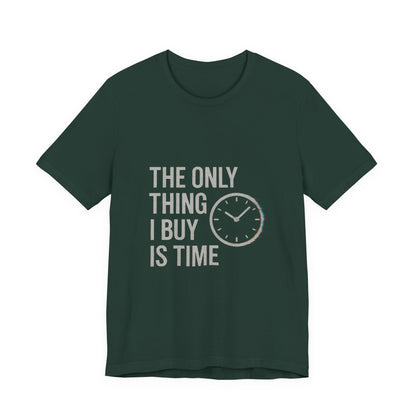 Philosophical Minimalist Tee - The Only Thing I Buy Is Time