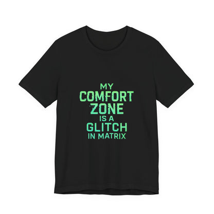 Glitch in the Comfort Matrix Short Sleeve Tee, Unisex Graphic Tee, Motivational Shirt, Casual Wear, Gift for Nerds, Matrix Humor Clothing