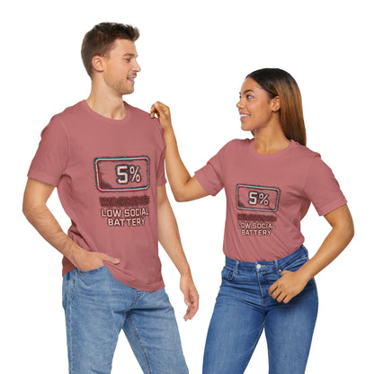 Unisex Tee - Warning: Low Social Battery Design