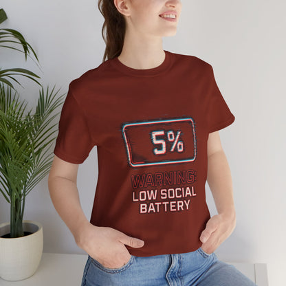 Unisex Tee - Warning: Low Social Battery Design