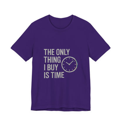 Philosophical Minimalist Tee - The Only Thing I Buy Is Time