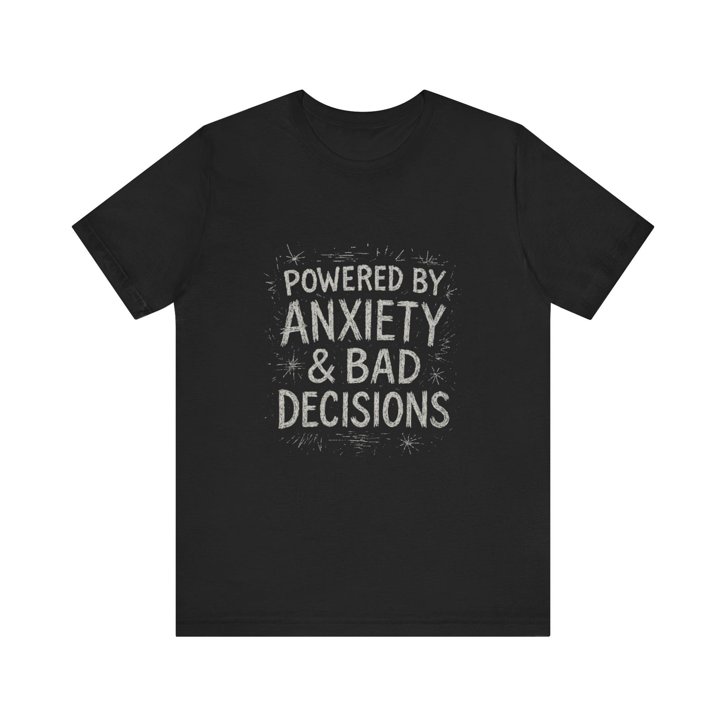 Graphic Tee Powered by Anxiety and Bad Decisions - Unisex Jersey