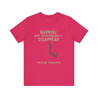 Spontaneous Disappearance Warning Tee - Unisex Jersey Short Sleeve Tee, Warning Shirt, Casual Humor Gift, Thoughtfulness Tee, Fun Daywear
