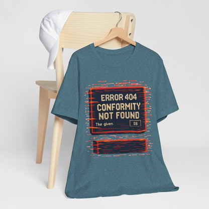ERROR 404 Conformity Not Found Unisex Tee, Trendy Graphic Shirt, Casual Wear, Gift for Techies, Humor T-Shirt