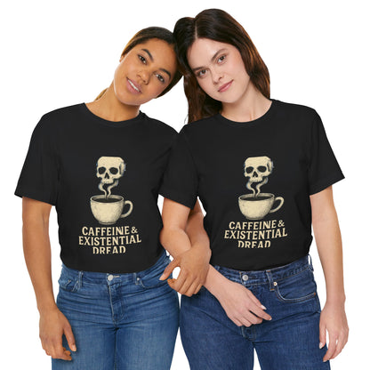 Caffeine & Existential Dread Tee, Unisex T-Shirt for Coffee Lovers, Casual Apparel, Great for Gifting, Perfect for Everyday Wear