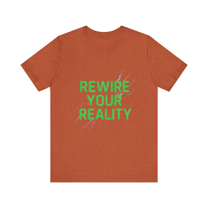 Rewire Your Reality Tee, Motivational T-Shirt, Inspirational Short Sleeve Top, Unisex Casual Wear, Perfect Gift for Dreamers