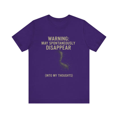 Spontaneous Disappearance Warning Tee - Unisex Jersey Short Sleeve Tee, Warning Shirt, Casual Humor Gift, Thoughtfulness Tee, Fun Daywear