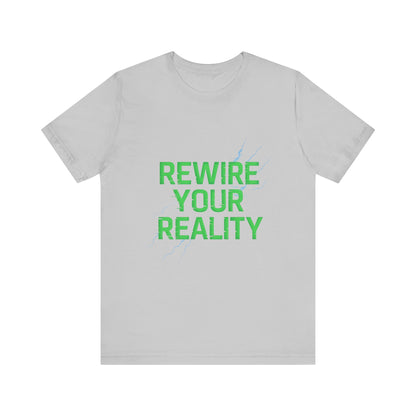 Rewire Your Reality Tee, Motivational T-Shirt, Inspirational Short Sleeve Top, Unisex Casual Wear, Perfect Gift for Dreamers