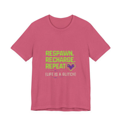 Respawn. Recharge. Glitch. Gaming Life Tee - Respawn Recharge Repeat, Gamer Shirt, Unisex T-Shirt, Gift for Gamers, Video Game Apparel