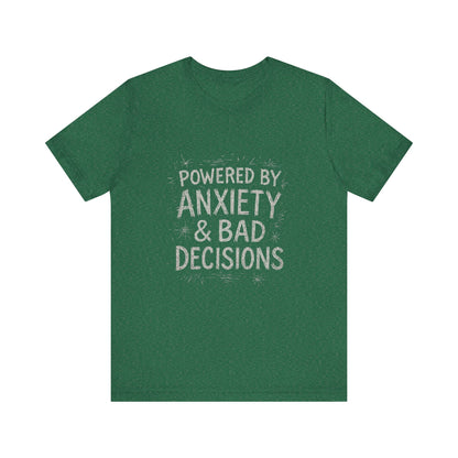 Graphic Tee Powered by Anxiety and Bad Decisions - Unisex Jersey