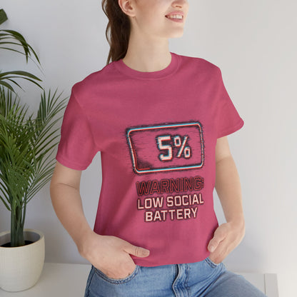 Unisex Tee - Warning: Low Social Battery Design