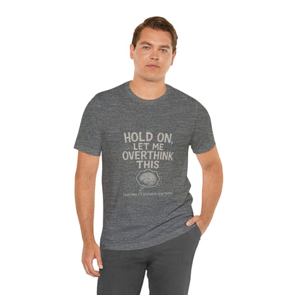 Short Sleeve Tee - 'Hold On, Let Me Overthink This' Glitched Thought Bubble Design