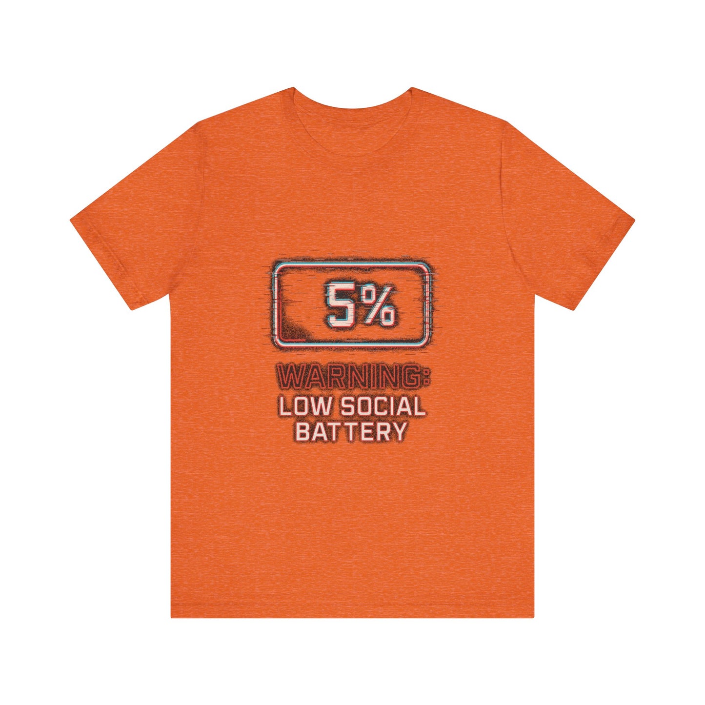 Unisex Tee - Warning: Low Social Battery Design