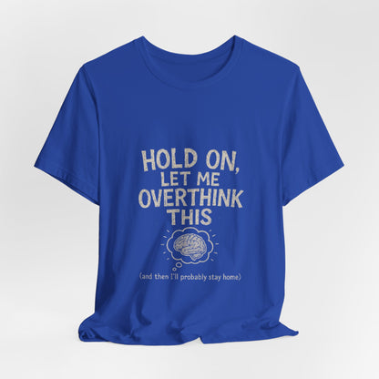 Short Sleeve Tee - 'Hold On, Let Me Overthink This' Glitched Thought Bubble Design