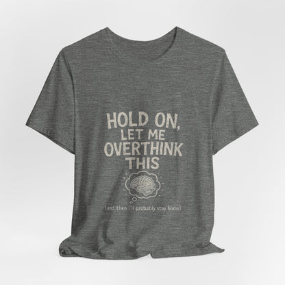 Short Sleeve Tee - 'Hold On, Let Me Overthink This' Glitched Thought Bubble Design