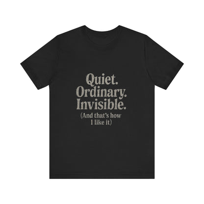 Unisex Tee 'Quiet Ordinary Invisible' Distressed Wavy Text Design