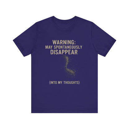 Spontaneous Disappearance Warning Tee - Unisex Jersey Short Sleeve Tee, Warning Shirt, Casual Humor Gift, Thoughtfulness Tee, Fun Daywear