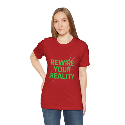 Rewire Your Reality Tee, Motivational T-Shirt, Inspirational Short Sleeve Top, Unisex Casual Wear, Perfect Gift for Dreamers