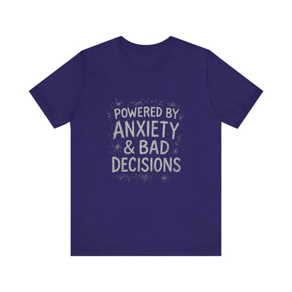 Graphic Tee Powered by Anxiety and Bad Decisions - Unisex Jersey