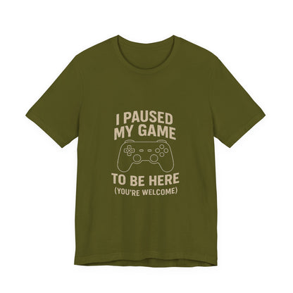 Game Pause (You're Welcome) Unisex Tee | Gamer Gift | Casual T-Shirt | Video Game Apparel | Funny Gaming Shirt
