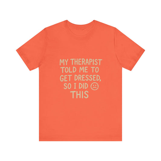 Therapist Humor Tee - Short Sleeve Unisex Shirt for Therapy Lovers, Self-Care Gift, Funny Mental Health T-Shirt, Casual Wear
