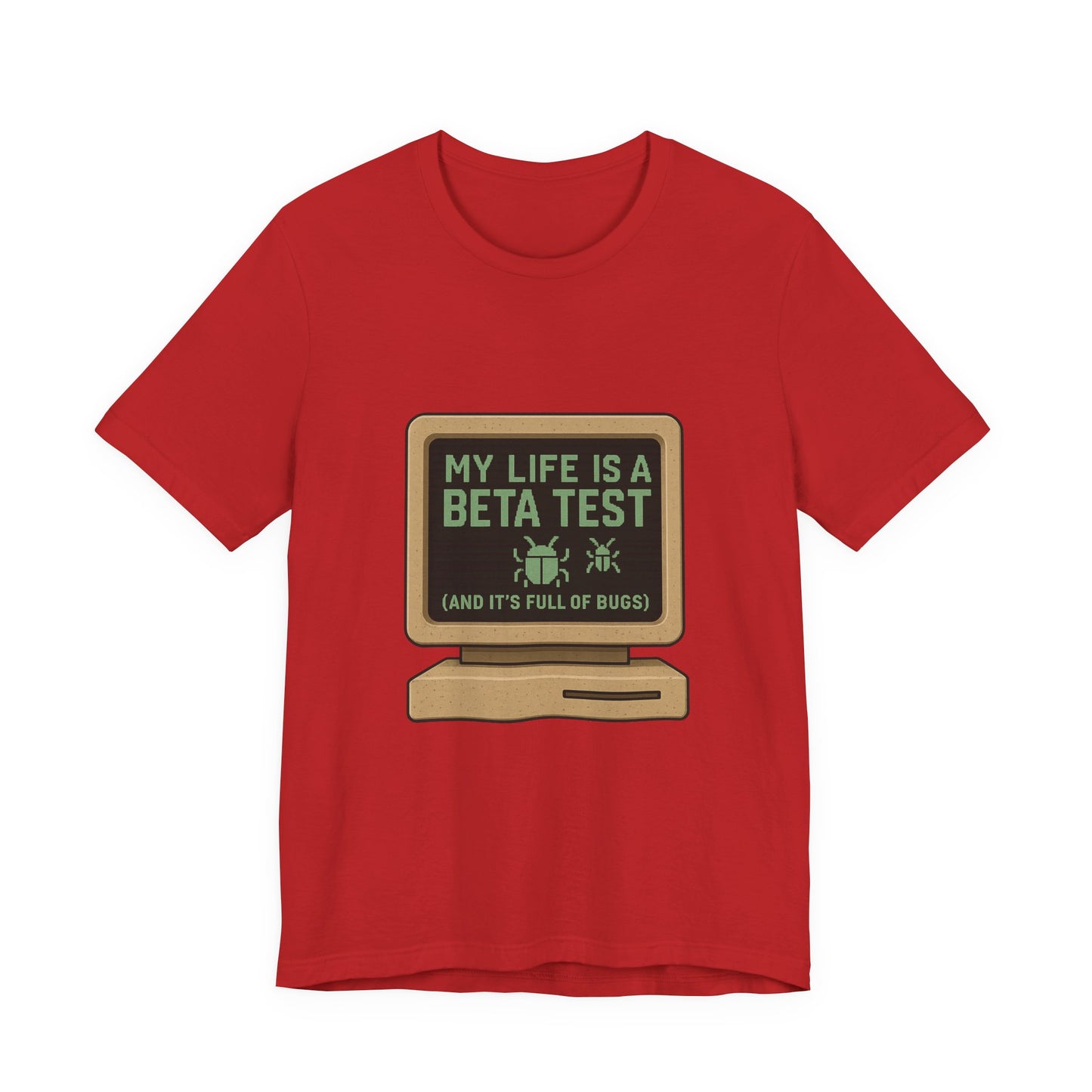 Unisex Tee - Life Beta Test Glitch Computer Screen Bug Design