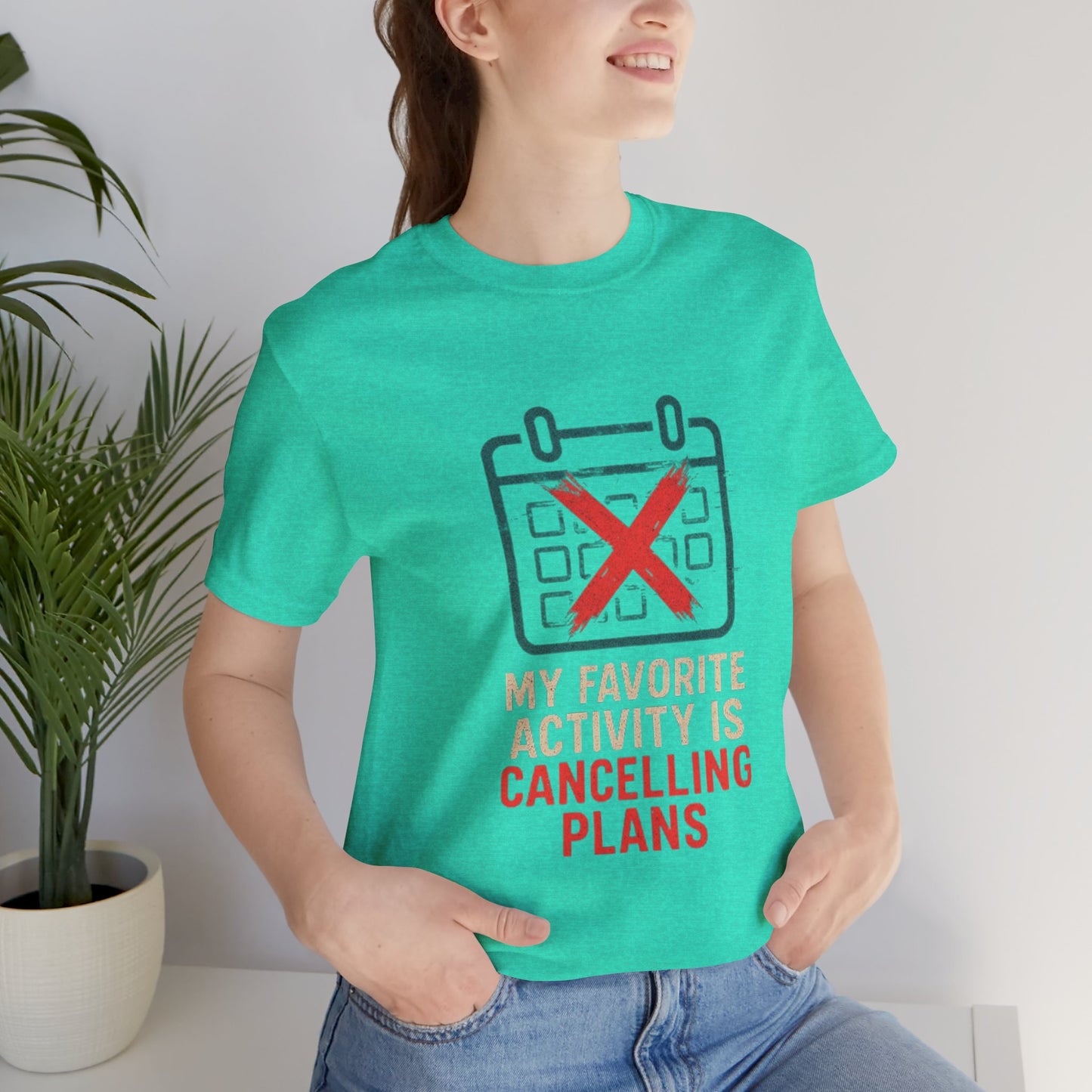 Graphic Tee - My Favorite Activity is Cancelling Plans - Homebody Shirt, Unisex T-Shirt.